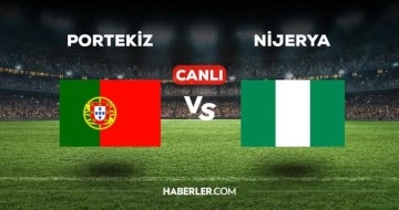 Portekiz - Nijerya maçı CANLI izle! Portekiz maçı canlı izle! Nijerya maçı canlı izle!