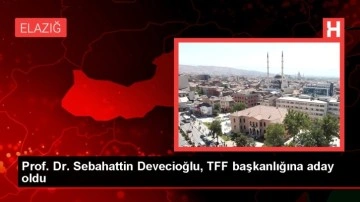 Prof. Dr. Sebahattin Devecioğlu, TFF başkanlığına aday oldu