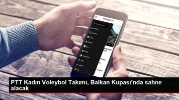 PTT Kadın Voleybol Takımı, Balkan Kupası'nda sahne alacak