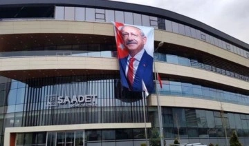 Saadet Partisi binasına Kemal Kılıçdaroğlu'nun posteri asıldı