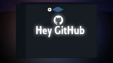Sadece Konuşarak Kod Yazabileceğiniz “Hey GitHub” Tanıtıldı