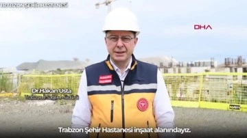 Sağlık Bakanı Fahrettin Koca, Trabzon Şehir Hastanesi'nin yapımı hakkında bilgi verdi