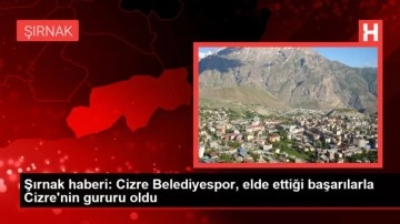 Şırnak haberi: Cizre Belediyespor, elde ettiği başarılarla Cizre'nin gururu oldu