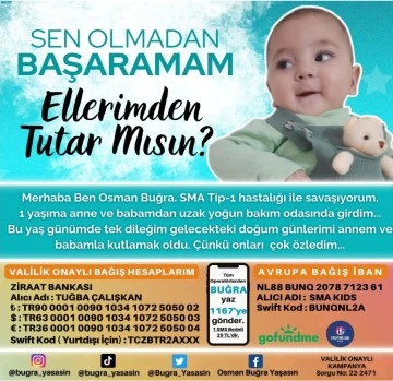SMA Tip 1 hastası Osman Buğra Bebeğe &quot;Çok Kişinin Az Parası Yetecek&quot;