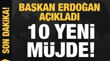 Son dakika: 10 yeni müjde! Cumhurbaşkanı Erdoğan duyurdu