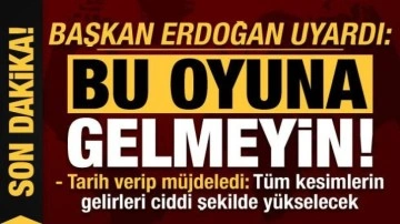 Son dakika... Başkan Erdoğan: Bu oyuna gelmeyin! Tarih verip müjdeyi de duyurdu...