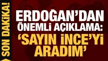 Son dakika: Cumhurbaşkanı Erdoğan: Muharrem İnce'yi aradım