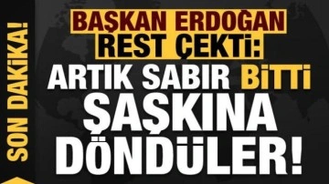 Son dakika... Başkan Erdoğan rest çekti: Artık sabır bitti, şaşkına döndüler!