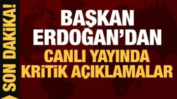 Son dakika: Cumhurbaşkanı Erdoğan'dan canlı yayında gündeme kritik açıklamalar