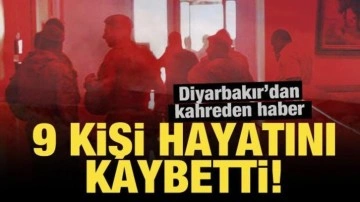 Son Dakika... Diyarbakır'dan kahreden haber: 9 kişi hayatını kaybetti!