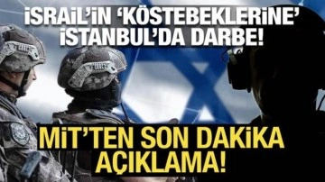 Son Dakika... İsrail'in 'köstebeklerine' İstanbul'da darbe: MİT'ten son dak
