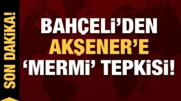 Son dakika: MHP lideri Bahçeli'den Akşener'e 'mermi' tepkisi!