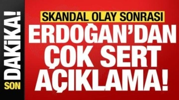 Son dakika: Skandal olay sonrası Cumhurbaşkanı Erdoğan'dan çok sert açıklama!