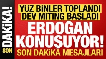 Son dakika: Tarihi dev miting başladı! Cumhurbaşkanı Erdoğan'dan son dakika mesajları...