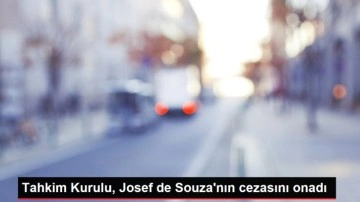 Tahkim Kurulu, Josef de Souza'nın cezasını onadı
