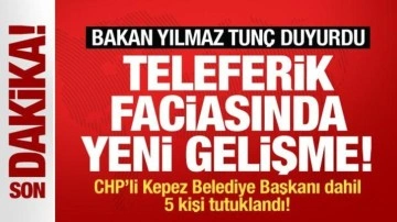 Teleferik faciasında yeni gelişme! Bakan Tunç duyurdu! CHP'li Başkan tutuklandı