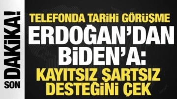 Telefonda tarihi görüşme! Erdoğan'dan Biden'a: Kayıtsız şartsız desteğini çek