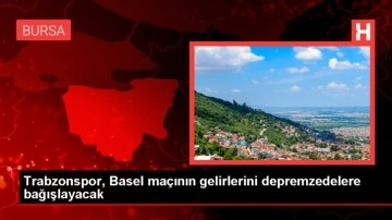Trabzonspor, Basel maçının gelirlerini depremzedelere bağışlayacak