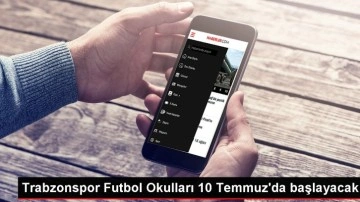 Trabzonspor Futbol Okulları Yaz Kampı Başlıyor