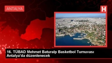 TÜBAD Mehmet Baturalp Turnuvası Antalya'da düzenlenecek