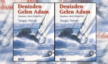 Turgay Noyan’dan ‘Denizden Gelen Adam - Yaşanmış Deniz Hikâyeleri’