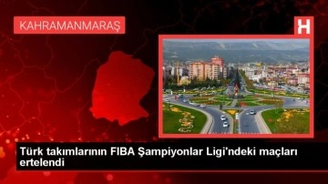 Türk takımlarının FIBA Şampiyonlar Ligi'ndeki maçları ertelendi