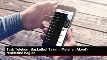Türk Telekom Basketbol Takımı Metehan Akyel'i kadrosuna kattı