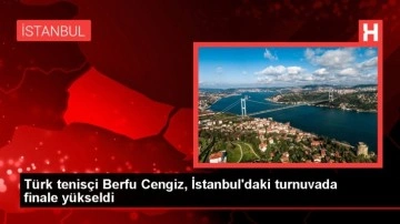Türk tenisçi Berfu Cengiz, İstanbul'daki turnuvada finale yükseldi