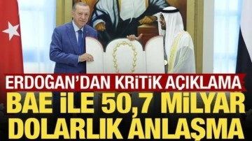 Türkiye ile BAE arasında 50,7 milyar dolarlık anlaşma: Erdoğan'dan önemli açıklama