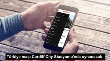 Türkiye maçı Cardiff City Stadyumu'nda oynanacak
