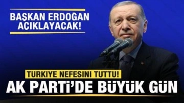 Türkiye nefesini tuttu! AK Parti'de büyük gün! Cumhurbaşkanı Erdoğan açıklayacak