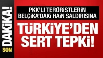 Türkiye'den PKK'nın Belçika'daki hain saldırısı hakkında açıklama