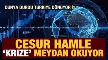 Türkiye'nin cesur hamlesi 'krize' meydan okuyor!