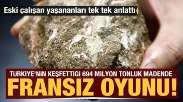 Türkiye'nin keşfettiği 694 milyon tonluk madende Fransız oyunu: Yol yapalım madeni verin