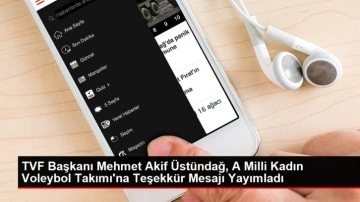 TVF Başkanı Mehmet Akif Üstündağ, A Milli Kadın Voleybol Takımı'na Teşekkür Mesajı Yayımladı