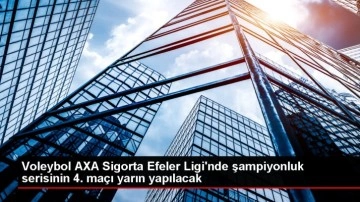 Voleybol AXA Sigorta Efeler Ligi'nde şampiyonluk serisinin 4. maçı yarın yapılacak