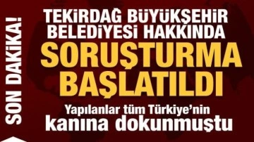Yapılanlar Türkiye'nin kanına dokundu! Tekirdağ Belediyesi hakkında soruşturma başlatıldı