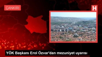 YÖK Başkanı Erol Özvar'dan mezuniyet uyarısı
