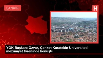 YÖK Başkanı Özvar, Çankırı Karatekin Üniversitesi mezuniyet töreninde konuştu