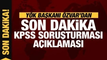 YÖK Başkanı Özvar'dan KPSS soruşturması açıklaması: Ön incelemeyi yaptık!